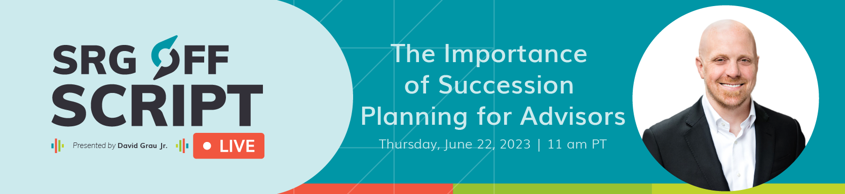 SRG Off Script Webinar - The Importance of Succession Planning for Advisors_Email Banner