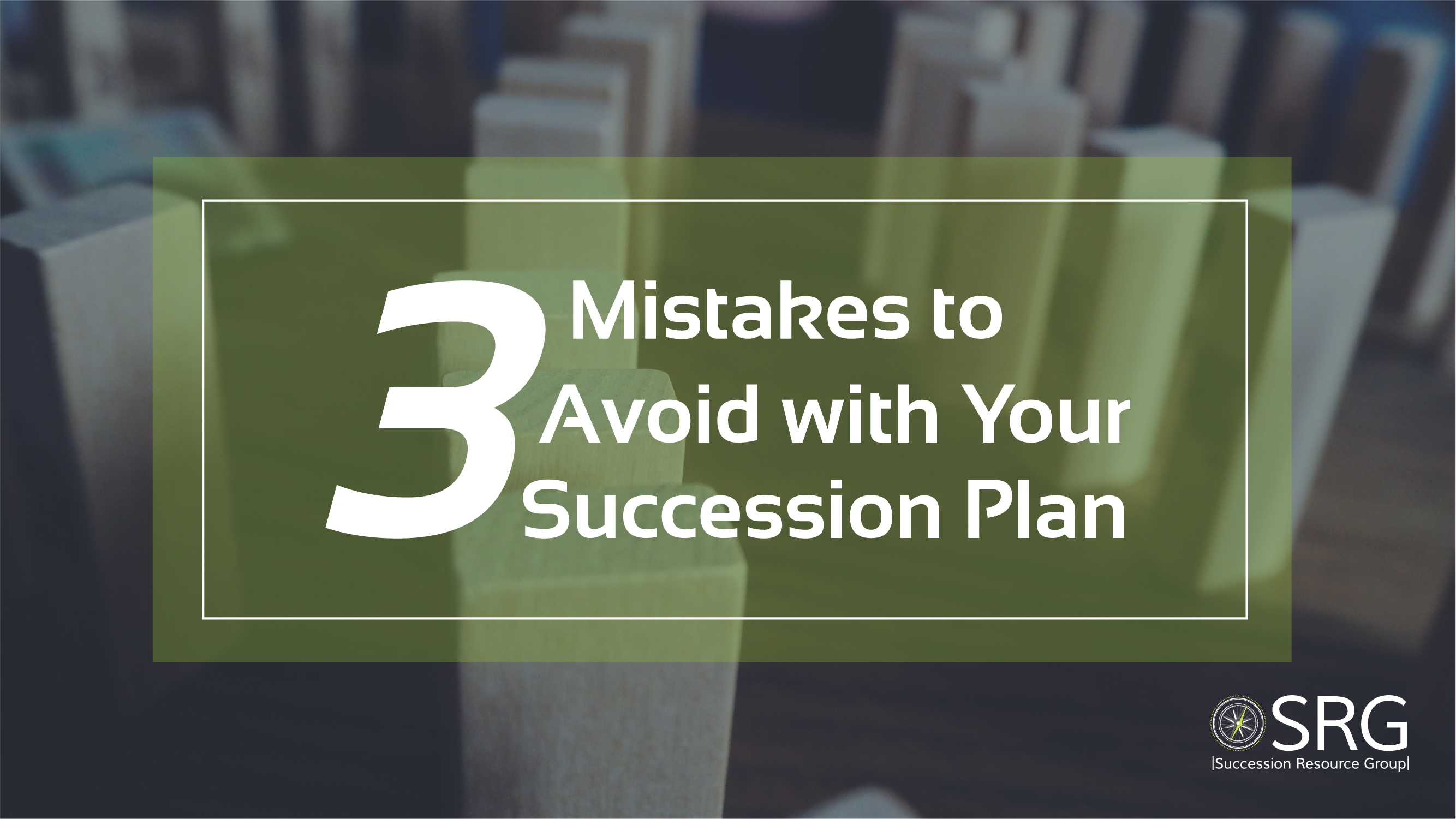 3 Mistakes to Avoid with Your Succession Plan Webinar