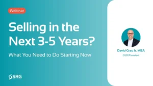 Selling in the Next 3-5 Years? What You Need to Do Starting Now.
