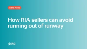 In the News graphic with the headline How RIA sellers can avoid running out of runway and the SRG logo